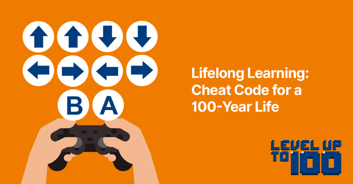 Lifelong learning - Cheat code for a 100-year life