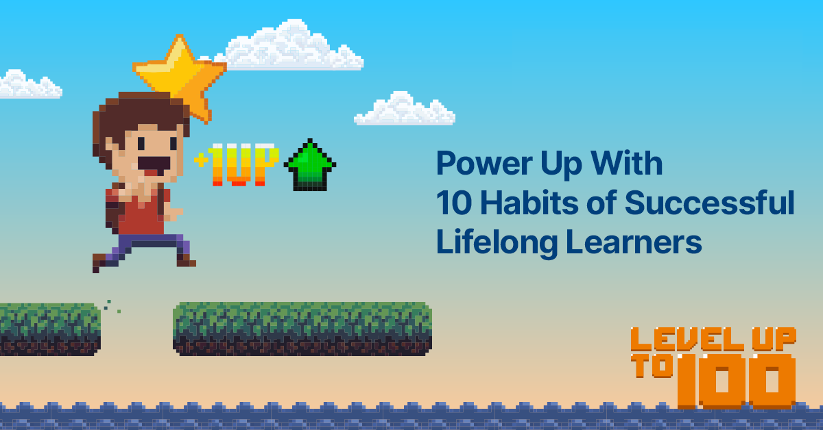 Power Up With 10 Habits of Successful Lifelong Learners